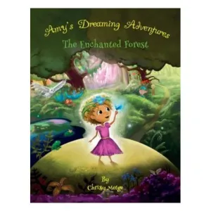 Amy'S Dreaming Adventures: The Enchanted Forest - Metge Chrissy