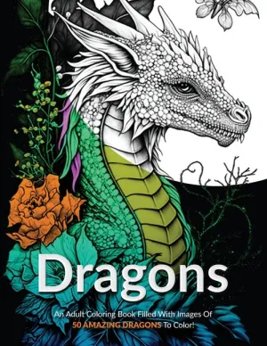 Dragons!: An Adult Coloring Book Filled With Images Of 50 Amazing Dragons To Color! - Paperback by Books by splitShops