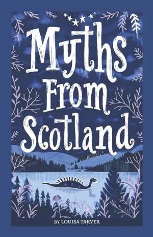 Myths From Scotland: Mythology & Folklore Explore Scotland's Myths and Legends Famous Scottish Stories Celtic Creatures Ghosts Important Fa - Paperback by Books by splitShops